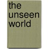 The Unseen World door Jos Gommans
