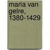 Maria van Gelre, 1380-1429 door Johan Oosterman