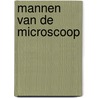 Mannen van de microscoop door Robert-Jan Wille
