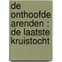 De onthoofde arenden : de laatste kruistocht