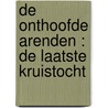 De onthoofde arenden : de laatste kruistocht by Pierret