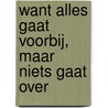 Want alles gaat voorbij, maar niets gaat over door Jo Claes