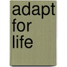 Adapt for life by Luuk Boelens