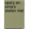 Opa's en oma's stelen niet by Mariken Jongman