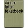 Disco Latijn Tekstboek by Peter Stehouwer