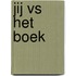 JIJ vs HET BOEK