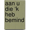 Aan u die ‘k heb bemind door Albrecht Gillard
