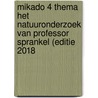 Mikado 4 Thema Het natuuronderzoek van Professor Sprankel (editie 2018 by Unknown