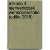 Mikado 4 Leerwerkboek Wereldoriéntatie (editie 2018) by Unknown