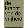 De kracht van de vrijheid by Jelle Abbenes