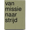 Van missie naar strijd door Eric Heres
