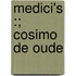 Medici's :; Cosimo de oude