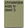 Christelijke Kids TV deel 3 by Unknown