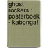 Ghost Rockers : posterboek - Kabonga!