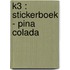 K3 : stickerboek - pina colada