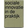Sociale innovatie in de praktijk door Hans Dagevos
