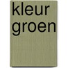 Kleur Groen door Theresia Van den Boogaard-Bos