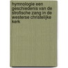 Hymnologie Een geschiedenis van de strofische zang in de westerse christelijke kerk by Arie Eikelboom