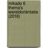 Mikado 6 Thema's Wereldoriéntatie (2018) by Unknown