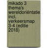 Mikado 3 Thema's Wereldoriéntatie incl. Verkeersmap 3-4 (editie 2018) by Unknown