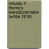 Mikado 4 Thema's Wereldoriéntatie (editie 2018) by Unknown