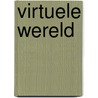 Virtuele Wereld door Ruud Smeulders