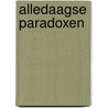 Alledaagse paradoxen by Max van den Broek