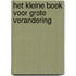 Het Kleine boek voor grote verandering