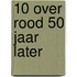 10 over rood 50 jaar later