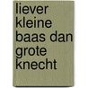 Liever kleine baas dan grote knecht door Tessel Pollmann