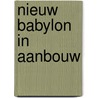 Nieuw Babylon in aanbouw by James Kennedy