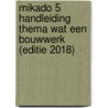 Mikado 5 Handleiding Thema Wat een bouwwerk (editie 2018) by Unknown