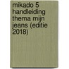 Mikado 5 Handleiding Thema Mijn jeans (editie 2018) by Unknown