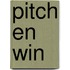 Pitch en win