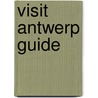 Visit Antwerp Guide door Onbekend