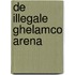 De illegale Ghelamco arena