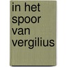 In het spoor van Vergilius door Wim Verbaal