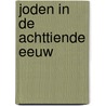 Joden in de achttiende eeuw by Tilly Hesselink-Van der Riet