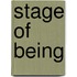 Stage of Being