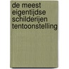 De meest eigentijdse schilderijen tentoonstelling by Han Schuil