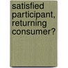 Satisfied participant, returning consumer? door Julie Borgers