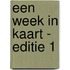 Een week in kaart - editie 1