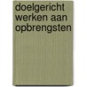 Doelgericht Werken aan Opbrengsten door S.K. Brokamp