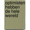 Optimisten hebben de hele wereld door Charles Groenhuijsen