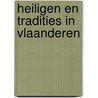 Heiligen en tradities in Vlaanderen door Hans Geybels
