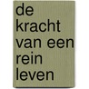 De kracht van een rein leven by Randy Alcorn