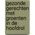 Gezonde gerechten met groenten in de hoofdrol