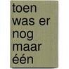 Toen was er nog maar één door Jan van der Cruysse
