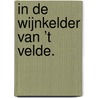 In de wijnkelder van ’t Velde. by Bert Fermin
