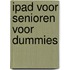 iPad voor senioren voor Dummies